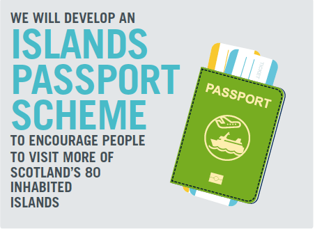 We will develop an Islands Passport Scheme To encourage people To visit more of Scotland’s 80 Inhabited Islands