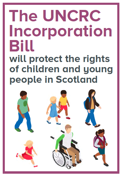 The UNCRC Incorporation Bill will protect the rights of children and young people in Scotland