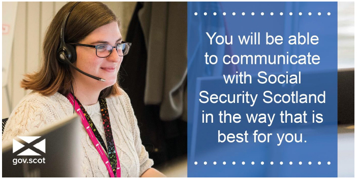 Tweet 4 - You will be able to communicate with Social Security Scotland in the way that is best for you Tweet 4 - You will be able to communicate with Social Security Scotland in the way that is best for you