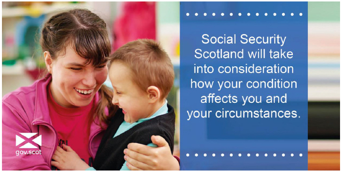 Tweet 7 - Social Security Scotland will take into consideration how your condition affects you and your circumstances Tweet 7 - Social Security Scotland will take into consideration how your condition affects you and your circumstances