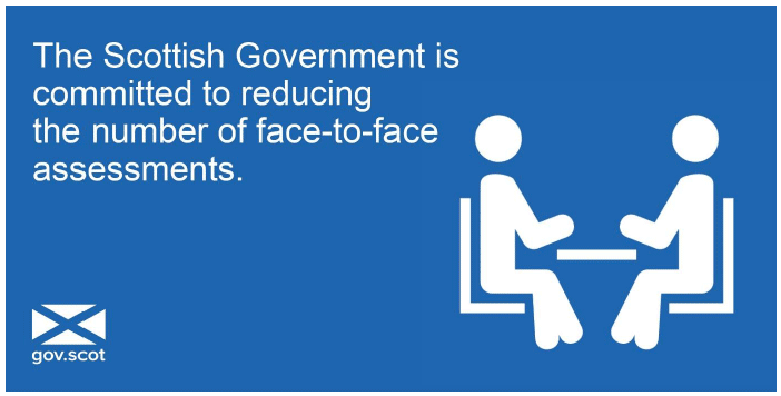 Tweet 8 - The Scottish Government is committed to reducing the number of face-to-face assessments Tweet 8 - The Scottish Government is committed to reducing the number of face-to-face assessments