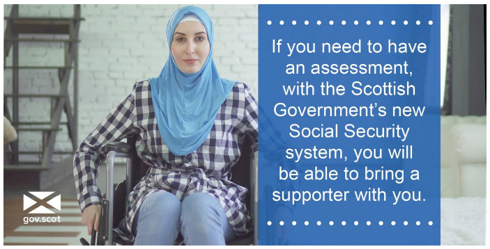 Tweet 9 - If you do need to have an assessment, with the Scottish Government's new Social Security System, you will be able to bring a supporter with you