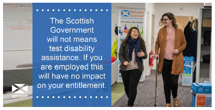 Tweet 5 - The Scottish Government will not means test disability assistance. If you are employed this will have no impact on your entitlement