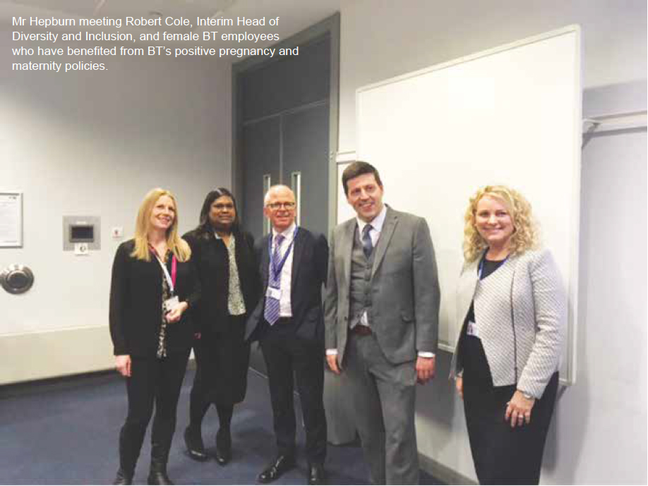 Mr Hepburn meeting Robert Cole, Interim Head of Diversity and Inclusion, and female BT employees who have benefited from BT’s positive pregnancy and maternity policies. Mr Hepburn meeting Robert Cole, Interim Head of Diversity and Inclusion, and female BT employees who have benefited from BT’s positive pregnancy and maternity policies.