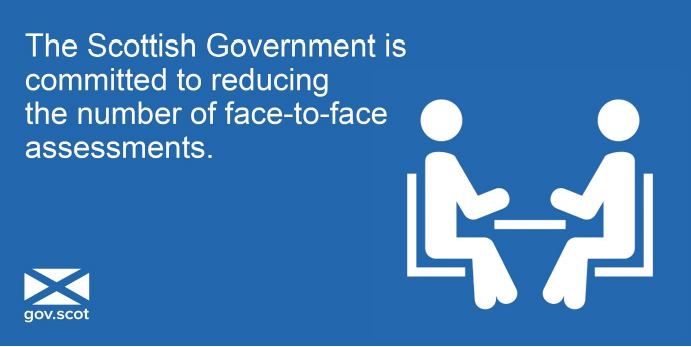 The Scottish Government is committed to reducing face to face assessments