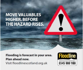A promotional image for Floodline. It says, Flooding is forecast in your area. Plan ahead now. Visit Floodlinescotland.org.uk or call 0345 988 1188. It provides advice to move valuables higher, before the hazard rises. 