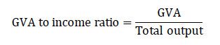The Gross Value Added to income ratio is Gross Value Added divided by Total output.'